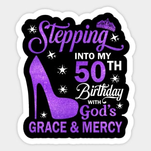 Stepping Into My 50th Birthday With God's Grace & Mercy Bday Sticker